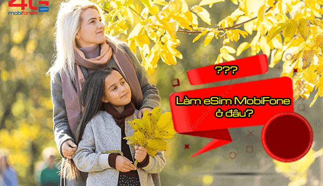 Làm Esim MobiFone ở đâu? Tại sao nên mở eSim MobiFone?