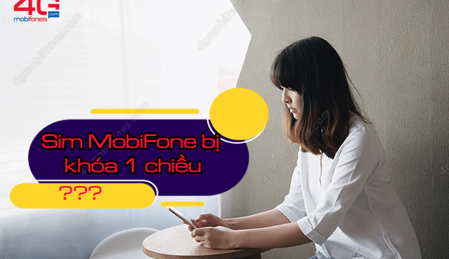 Làm sao để mở khoá khi sim MobiFone bị khóa 1 chiều, 2 chiều?