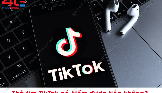 Hỏi đáp: Thả tim TikTok kiếm tiền có thật không?