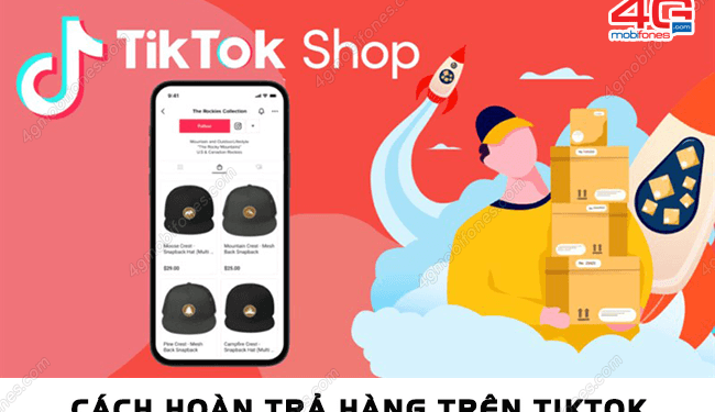 Cách hoàn trả hàng trên TikTok thành công 100%