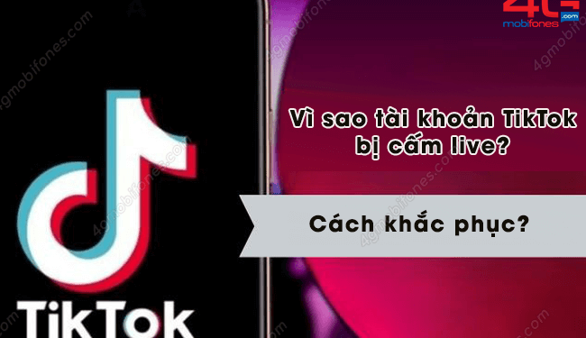 Vì sao tài khoản TikTok bị cấm live vĩnh viễn? Cách xử lý?