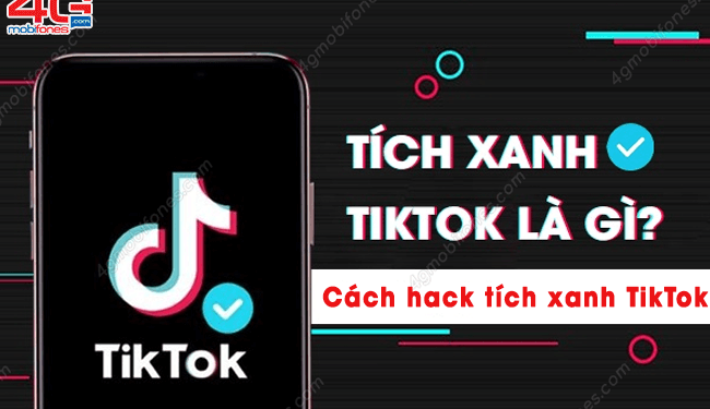 Tích xanh TikTok là gì? Cách hack tích xanh TikTok đơn giản