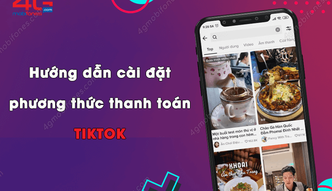 Cài đặt phương thức thanh toán trên TikTok như thế nào?