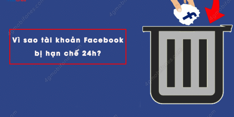 Vì sao tài khoản của bạnbị hạn chế 24h Facebook? Cách khắc phục?